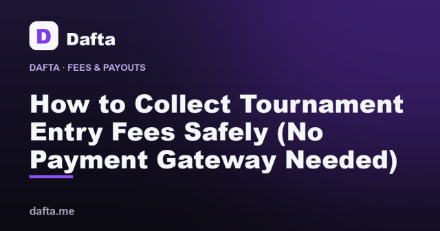 How to Collect Tournament Entry Fees Safely (No Payment Gateway Needed) - Dafta