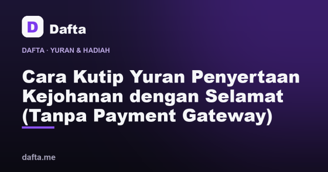 Cara Kutip Yuran Penyertaan Kejohanan dengan Selamat (Tanpa Payment Gateway) - Dafta
