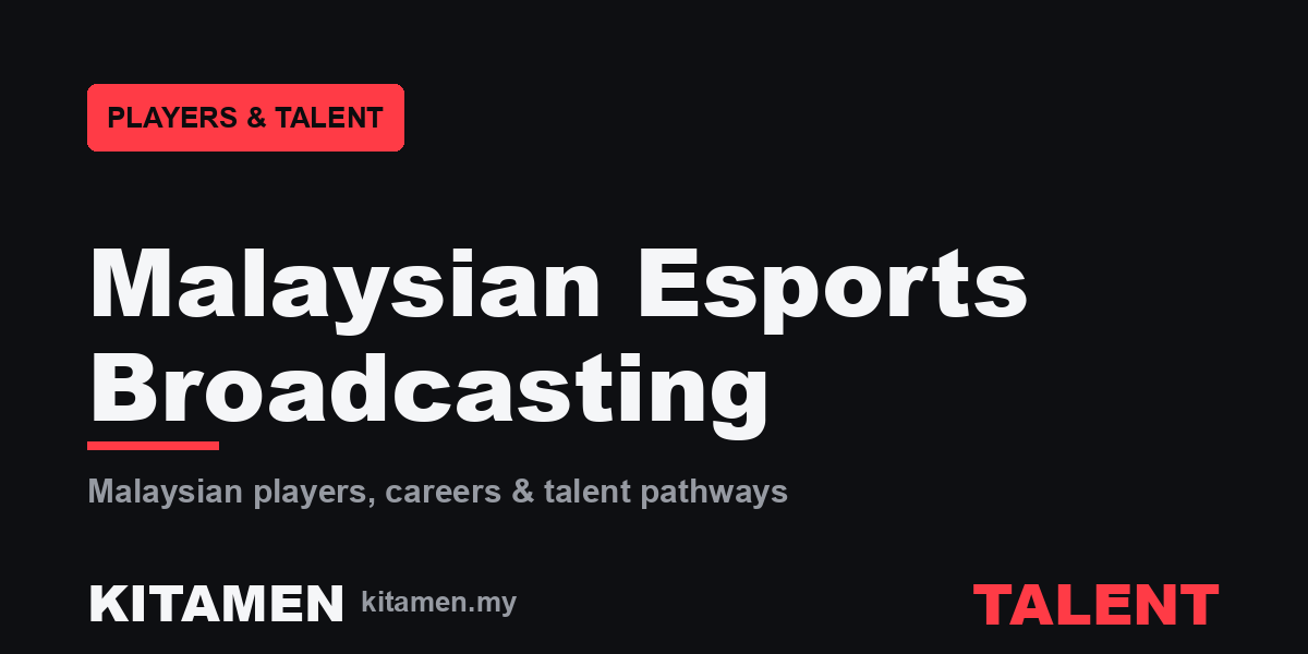 Malaysian Esports Broadcasting: Behind-the-Scenes Roles You Didn’t See — KITAMEN